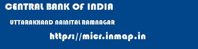 CENTRAL BANK OF INDIA  UTTARAKHAND NAINITAL RAMNAGAR   micr code